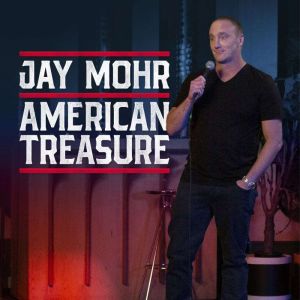 Jay Mohr: American Treasure, Jay Mohr