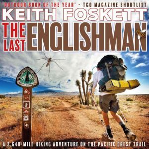 The Last Englishman: A 2,640-Mile Hiking Adventure on the Pacific Crest Trail, Keith Foskett
