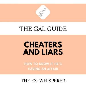 The Gal Guide to Cheaters and Liars: How to Know if He’s Having an Affair, Gabrielle St. George