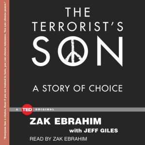 The Terrorist's Son: A Story of Choice, Zak Ebrahim