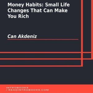Money Habits: Small Life Changes That Can Make You Rich, Can Akdeniz