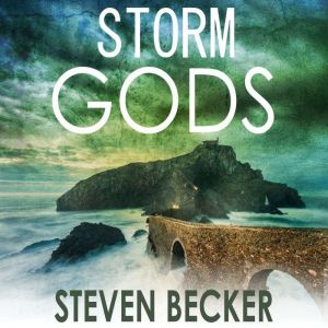 Storm Gods: A fast Paced International Thriller, Steven Becker