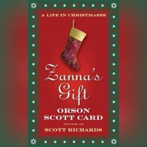 Zannas Gift: A Life in Christmases, Scott Richards