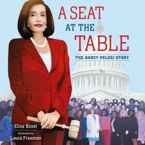 A Seat at the Table: The Nancy Pelosi Story, Elisa Boxer