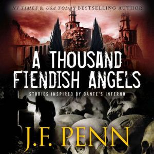 A Thousand Fiendish Angels: Short Stories Inspired By Dante's Inferno, J.F.Penn