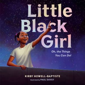 Little Black Girl: Oh, the Things You Can Do!, Kirby Howell-Baptiste