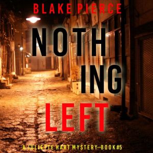 Nothing Left (A Juliette Hart FBI Suspense ThrillerBook Five), Blake Pierce