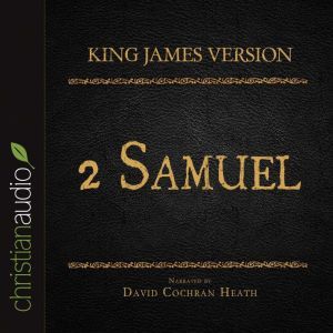 The Holy Bible in Audio - King James Version: 2 Samuel, David Cochran Heath