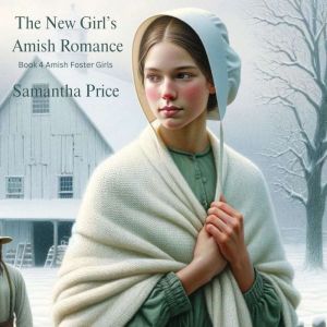 The New Girl's Amish Romance: Amish Romance, Samantha Price