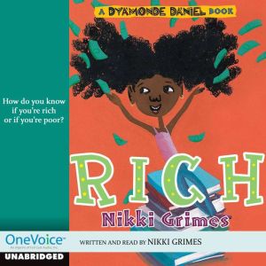 Rich (A Dyamonde Daniel Book): How Do You know if You're Rich of if You're Poor?, Nikki Grimes