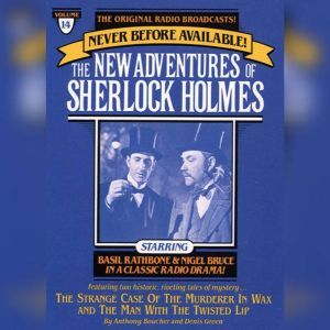 The Strange Case of the Murderer in Wax and Man with the Twisted Lip: The New Adventures of Sherlock Holmes, Episode #14, Anthony Boucher