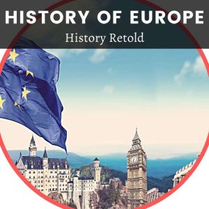 History of Europe: Europe in Turmoil During a Century of Conflict and War, History Retold