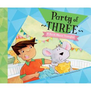 Party of Three: A Book About Triangles, Christianne Jones