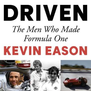 Driven: The Men Who Made Formula One, Kevin Eason