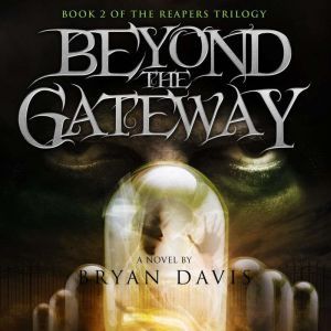 Beyond the Gateway, Bryan Davis