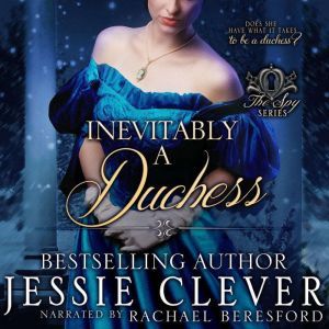 Inevitably a Duchess: A Spy Series Prequel Novella, Jessie Clever