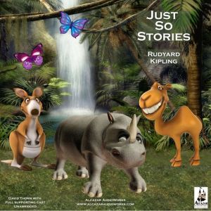 Just So Stories: Just So Stories for Little Children, Rudyard Kipling