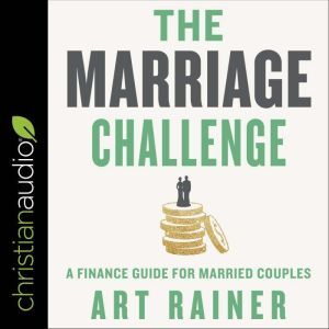 The Marriage Challenge: A Finance Guide for Married Couples, Art Rainer