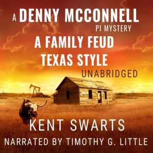 A Family Feud Texas Style: A Private Detective Murder Mystery, Kent Swarts