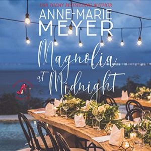 Magnolia at Midnight: A Sweet Small Town Story, Anne-Marie Meyer