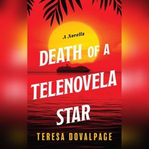 Death of a Telenovela Star, Teresa Dovalpage
