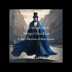 The Magicians Mega Omnibus: A  Big Collection of Short Stories, Rachel  Lawson