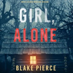 Girl, Alone: 01, Blake Pierce