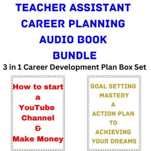 Teacher Assistant Career Planning Audio Book Bundle: 3 in 1 Career Development Plan Box Set, Brian Mahoney
