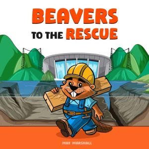 Beavers to the Rescue, Max Marshall