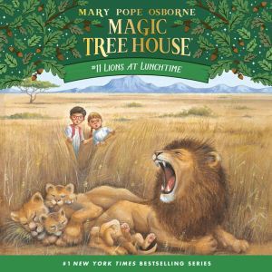 Magic Tree House #11: Lions at Lunchtime, Mary Pope Osborne