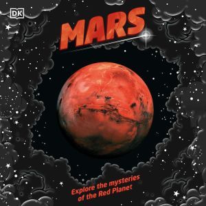 Mars: Explore the Mysteries of the Red Planet, DK