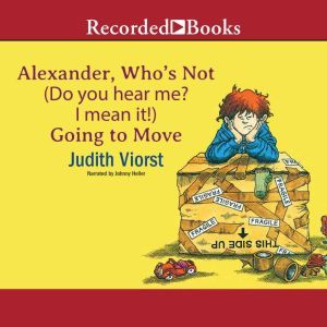 Alexander, Who's Not (Do You Hear Me? I Mean It!) Going to Move, Judith Viorst