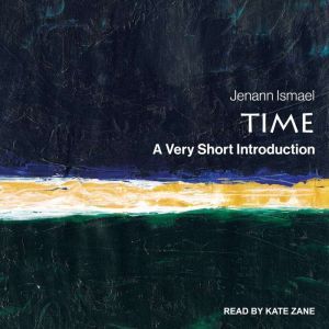 Time: A Very Short Introduction, Jennan Ismael