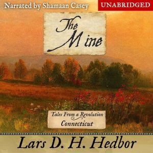 The Mine: Tales From a Revolution - Connecticut, Lars D. H. Hedbor