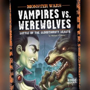 Vampires vs. Werewolves: Battle of the Bloodthirsty Beasts, Michael O'Hearn