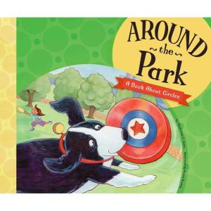 Around the Park: A Book About Circles, Christianne Jones