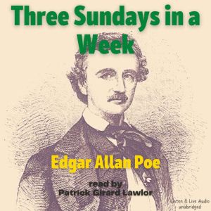 Three Sundays in a Week, Edgar Allan Poe
