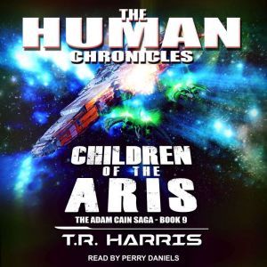 Children of the Aris: Set in The Human Chronicles Universe, T.R. Harris