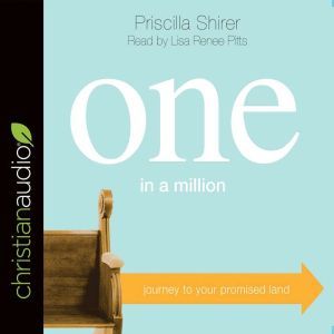 One in a Million: Journey to Your Promised Land, Priscilla Shirer