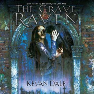 The Grave Raven: The Books of Conjury Volume Two, Kevan Dale