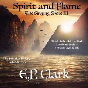 The Singing Shore III: Spirit and Flame, E.P. Clark