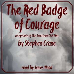 The Red Badge of Courage: an episode of the American Civil War, Stephen Crane