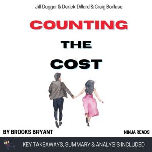 Summary: Counting the Cost: By Jill Duggar, Derick Dillard & Craig Borlase: Key Takeaways, Summary and Analysis, Brooks Bryant