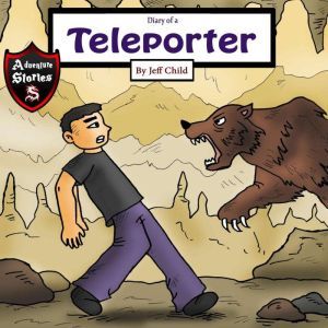 Diary of a Teleporter: A Scary Boy with a Strange Secret, Jeff Child
