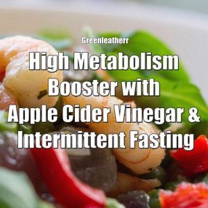 High Metabolism Booster with Apple Cider Vinegar & Intermittent Fasting, Greenleatherr