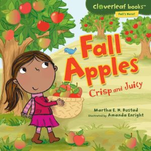 Fall Apples: Crisp and Juicy, Martha E. H. Rustad