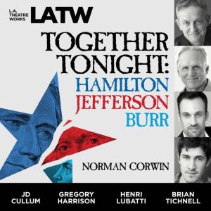 Together Tonight: Hamilton, Jefferson, Burr, Norman Corwin