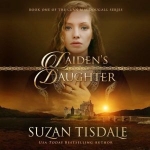 Laiden's Daughter: Book One of The Clan MacDougall Series, Suzan Tisdale