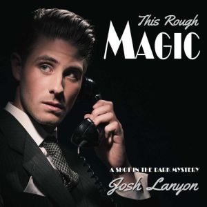 This Rough Magic: A Shot in the Dark 1, Josh Lanyon