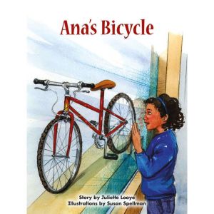 Ana's Bicycle: Voices Leveled Library Readers, Juliette Looye